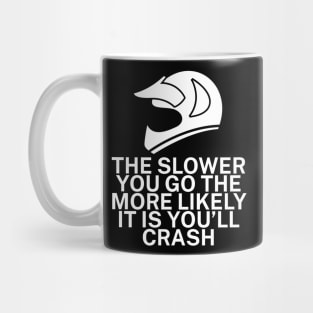 The slower you go the more likely it is youll Mug